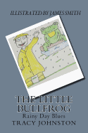 The Little Bullfrog: Rainy Day Blues