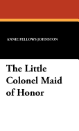 The Little Colonel Maid of Honor