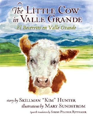 The Little Cow in Valle Grande/El Becerrito En Valle Grande - Hunter, Skillman, and Ritthaler, Sarah Pilcher (Translated by)