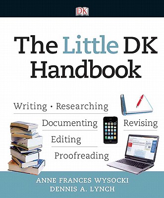 The Little DK Handbook - Wysocki, Anne Frances, and Lynch, Dennis A.