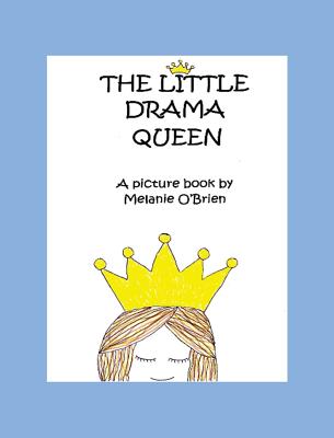 The Little Drama Queen - O'Brien, Melanie, and O'Brien, Robert (Editor)