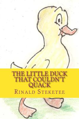 The Little Duck That Couldn't Quack - Steketee, Rinald C