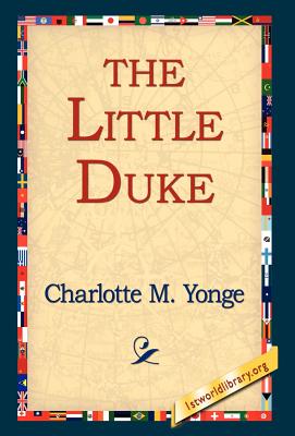 The Little Duke - Yonge, Charlotte M, and 1stworld Library (Editor)