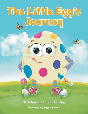 The Little Egg's Journey - Day, Claudia D