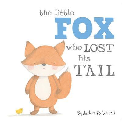 The Little Fox Who Lost His Tail - Robaard, Jedda
