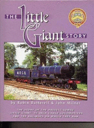 The Little Giant Story: History of the Bassett-Lowke 15" Gauge Little Giants and the Railways on Which They Ran