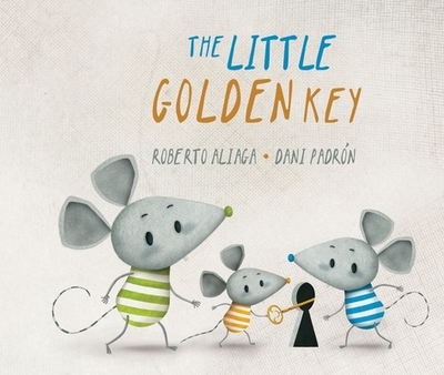 The Little Golden Key - Aliaga, Roberto, and Brokenbrow, Jon (Translated by)