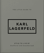 The Little Guide to Karl Lagerfeld: Style to Live By