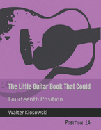 The Little Guitar Book That Could: Fourteenth Position