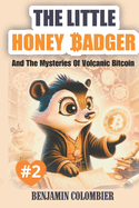 The Little Honey Badger And The Mysteries of Volcanic Bitcoin: #2