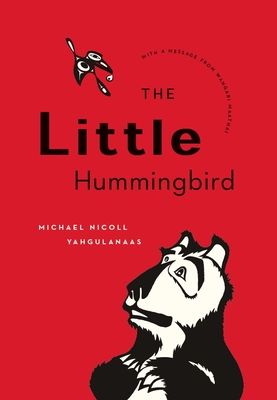 The Little Hummingbird - Yahgulanaas, Michael Nicoll, and Maathai, Wangari (Afterword by)