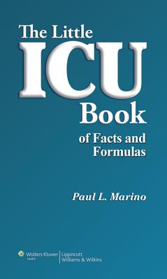 The Little ICU Book of Facts and Formulas - Marino, Paul L, MD, PhD