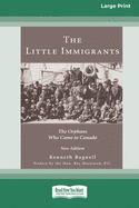 The Little Immigrants: The Orphans Who Came to Canada [Standard Large Print 16 Pt Edition]