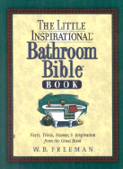 The Little Inspirational Bathroom Bible Book: Facts, Trivia, Humor, & Inspiration from the Good Book