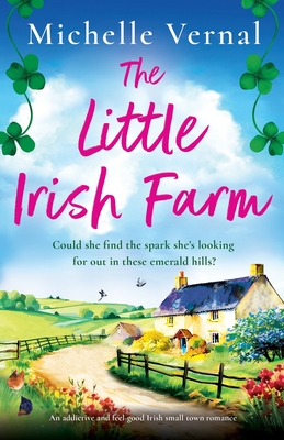 The Little Irish Farm: An addictive and feel-good Irish small town romance - Vernal, Michelle