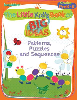 The Little Kid's Book of BIG Ideas: Patterns, Puzzles & Sequences - Young, Lauren