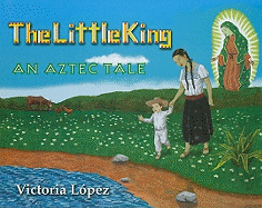 The Little King: An Aztec Tale
