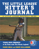 The Little League Hitter's Journal: Track Your Progress at the Plate with This Handy Logbook