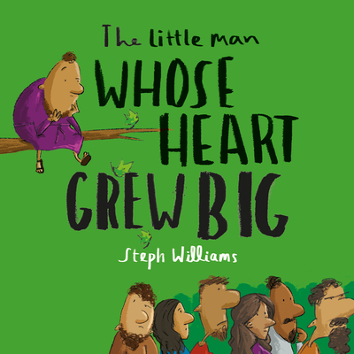 The Little Man Whose Heart Grew Big - Williams, Steph