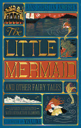 The Little Mermaid and Other Fairy Tales (MinaLima Edition): (Illustrated with Interactive Elements)