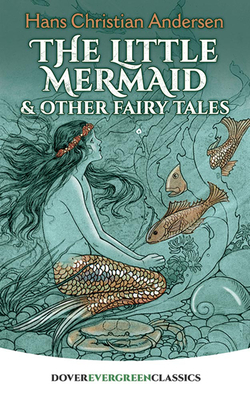 The Little Mermaid and Other Fairy Tales - Andersen, Hans Christian