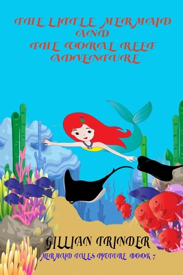 The Little Mermaid and the Coral Reef Adventure - Trinder, Gillian