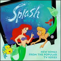The Little Mermaid: Splash Hits (Songs from the Popular "Little Mermaid" Television Series) - Disney
