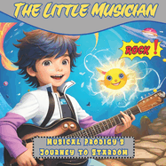 The Little Musician: Musical Prodigy's Journey to Stardom