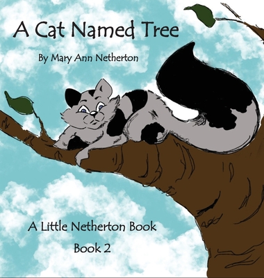 The Little Netherton Books: A Cat Named Tree: Book 2 - Netherton, Mary Ann