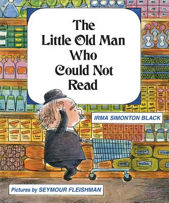 The Little Old Man Who Could Not Read - Black, Irma Simonton