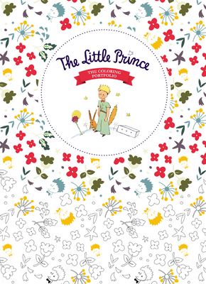 The Little Prince: The Coloring Portfolio - de Saint Exupry, Antoine (Compiled by)