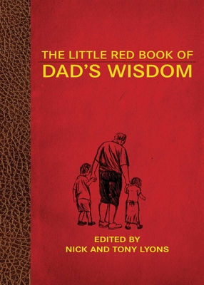 The Little Red Book of Dad's Wisdom - Lyons, Nick, and Lyons, Tony