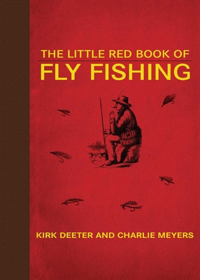 The Little Red Book of Fly Fishing - Deeter, Kirk, and Meyers, Charlie