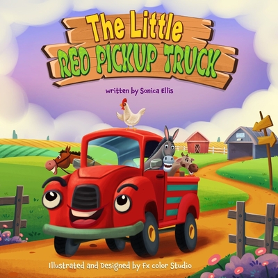 The Little Red Pickup Truck: A children's book about the power of kindness, compassion and empathy. - Ellis, Sonica