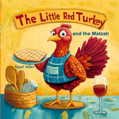 The Little Red Turkey and the Matzah: Children's Passover Story book for kids, Jewish Holiday - Adler, Sigal