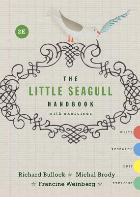 The Little Seagull Handbook with Exercises - Bullock, Richard, and Brody, Michal, and Weinberg, Francine