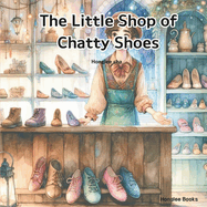 The Little Shop of Chatty Shoes: The Journey of Purpose Beyond Appearance, It's not what it looks like, it's how it's used.