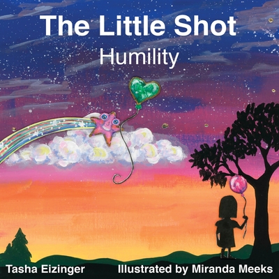 The Little Shot: Humility - Eizinger, Tasha