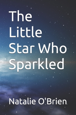 The Little Star Who Sparkled - O'Brien, Natalie