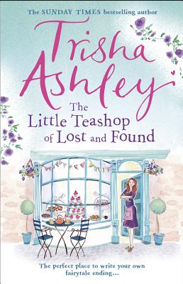 The Little Teashop of Lost and Found - Ashley, Trisha