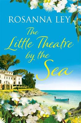 The Little Theatre by the Sea - Ley, Rosanna