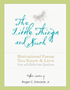 The Little Things and Such: Motivational Poems You Know and Love Now with Reflection Questions
