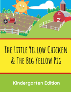 The Little Yellow Chicken & the Big Yellow Pig: Kindergarten Edition