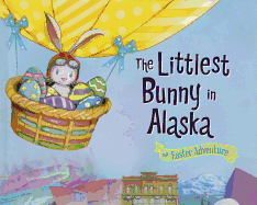 The Littlest Bunny in Alaska: An Easter Adventure