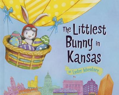 The Littlest Bunny in Kansas: An Easter Adventure - Jacobs, Lily