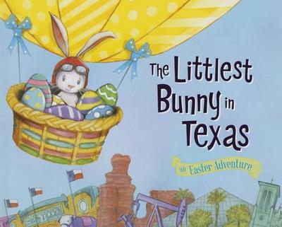 The Littlest Bunny in Texas: An Easter Adventure - Jacobs, Lily