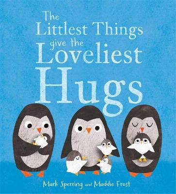 The Littlest Things Give the Loveliest Hugs - Sperring, Mark