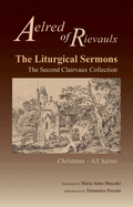 The Liturgical Sermons: The Second Clairvaux Collection: Christmas Through All Saints