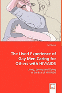 The Lived Experience of Gay Men Caring for Others with HIV/AIDS
