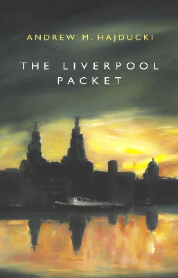 The Liverpool Packet - Hajducki, Andrew